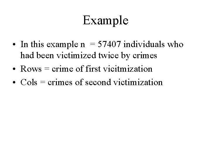 Example • In this example n = 57407 individuals who had been victimized twice
