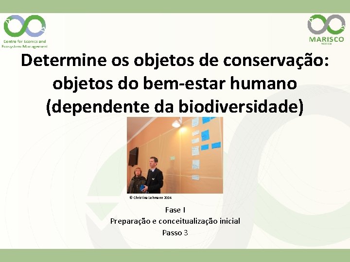 Determine os objetos de conservação: objetos do bem-estar humano (dependente da biodiversidade) © Christina