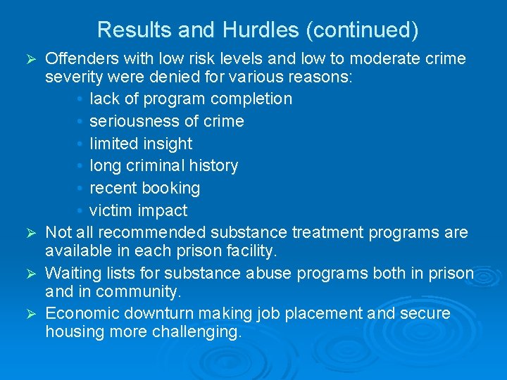 Results and Hurdles (continued) Ø Ø Offenders with low risk levels and low to