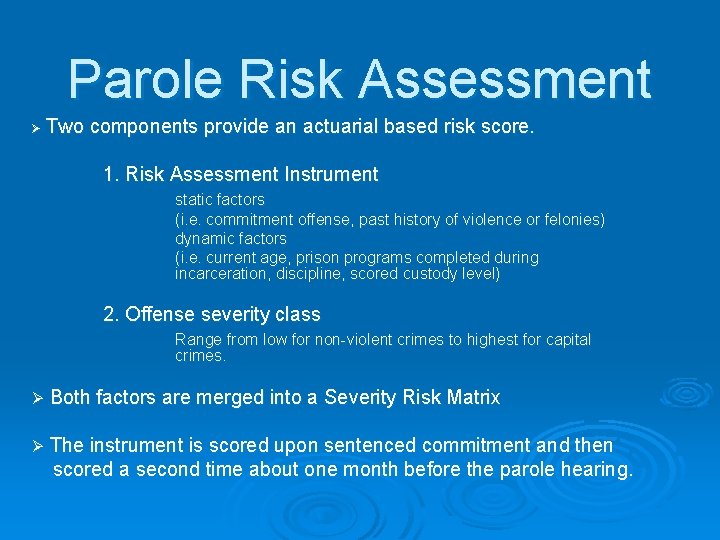 Parole Risk Assessment Ø Two components provide an actuarial based risk score. 1. Risk