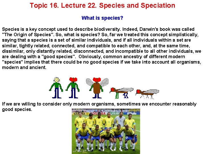Topic 16. Lecture 22. Species and Speciation What is species? Species is a key