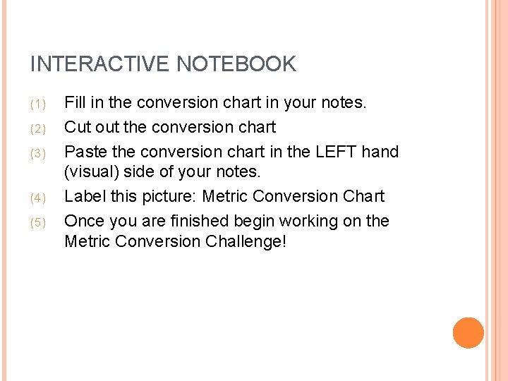 INTERACTIVE NOTEBOOK (1) (2) (3) (4) (5) Fill in the conversion chart in your