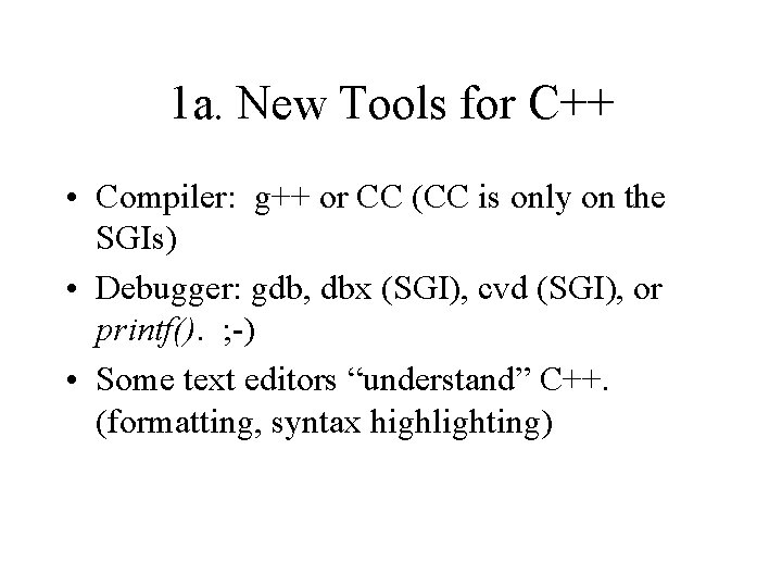 1 a. New Tools for C++ • Compiler: g++ or CC (CC is only
