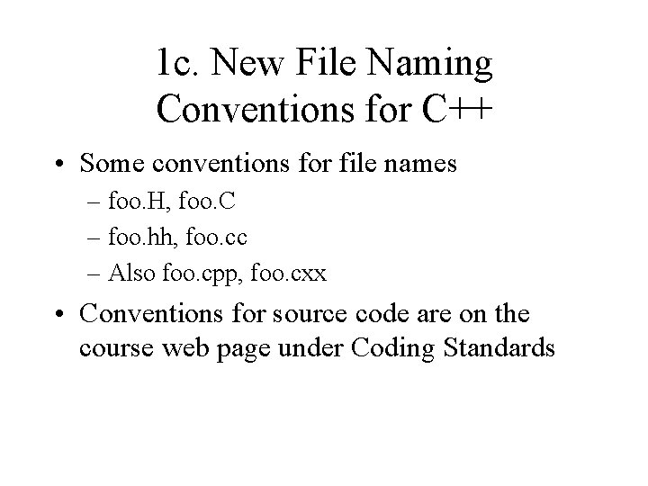 1 c. New File Naming Conventions for C++ • Some conventions for file names