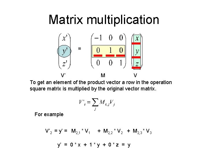 Matrix multiplication = V’ M V To get an element of the product vector