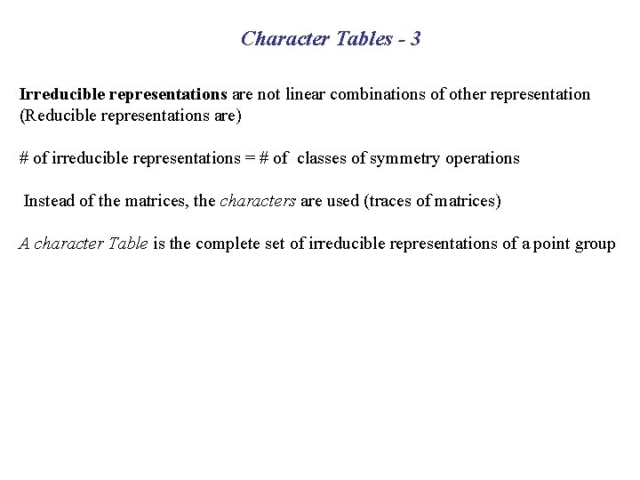 Character Tables - 3 Irreducible representations are not linear combinations of other representation (Reducible