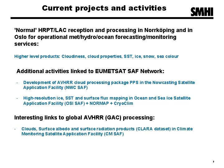 Current projects and activities ’Normal’ HRPT/LAC reception and processing in Norrköping and in Oslo