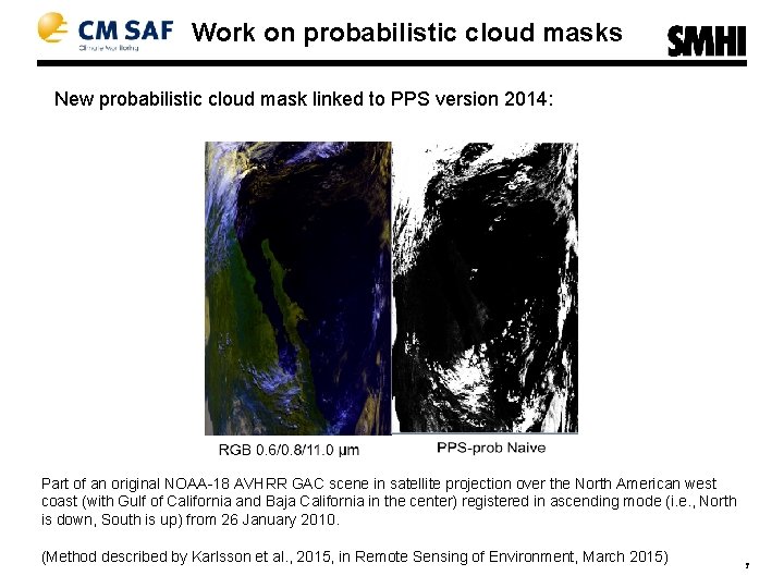Work on probabilistic cloud masks New probabilistic cloud mask linked to PPS version 2014: