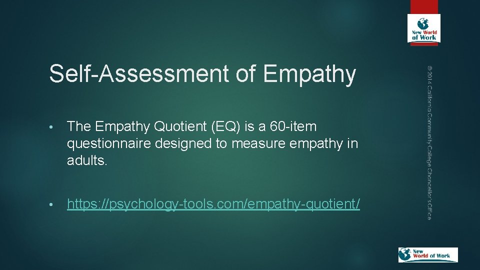 Self-Assessment of Empathy • The Empathy Quotient (EQ) is a 60 -item questionnaire designed