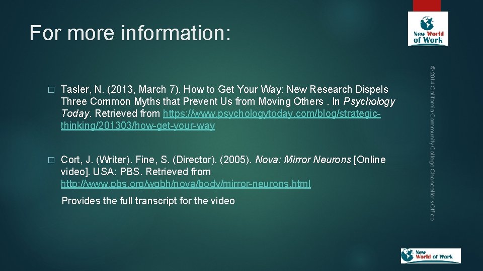 For more information: � Tasler, N. (2013, March 7). How to Get Your Way:
