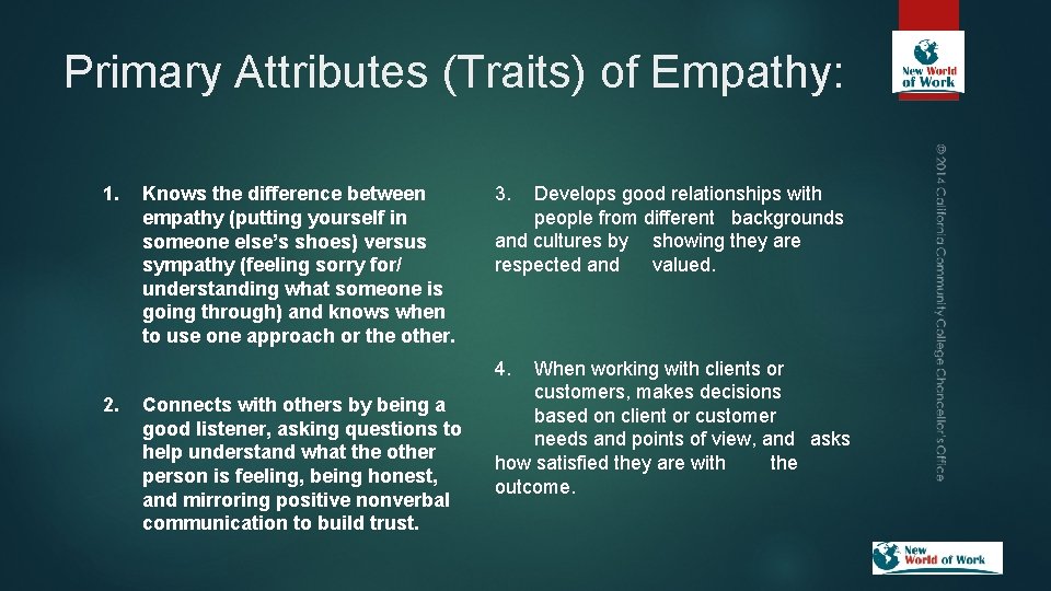 Primary Attributes (Traits) of Empathy: 1. Knows the difference between empathy (putting yourself in