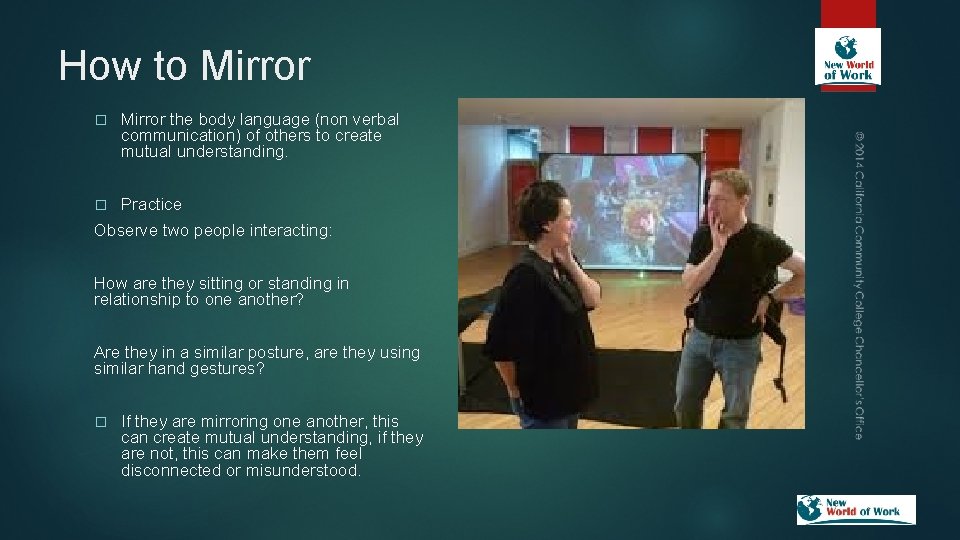 How to Mirror � Mirror the body language (non verbal communication) of others to