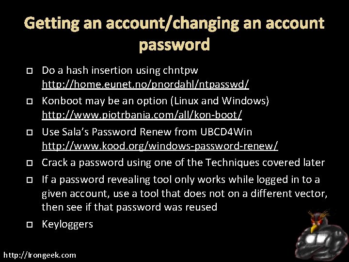 Getting an account/changing an account password Do a hash insertion using chntpw http: //home.