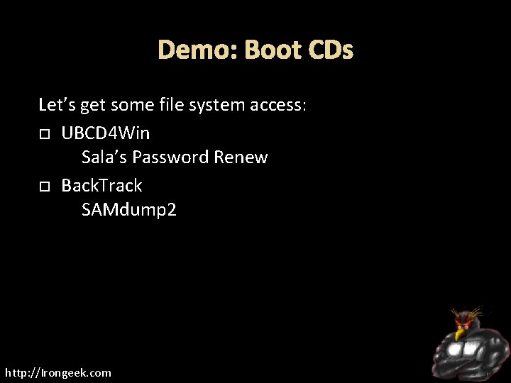 Demo: Boot CDs Let’s get some file system access: UBCD 4 Win Sala’s Password