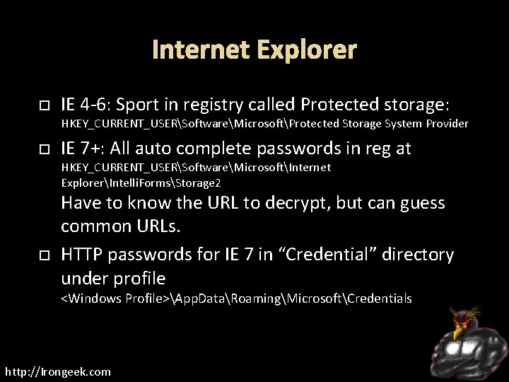 Internet Explorer IE 4 -6: Sport in registry called Protected storage: HKEY_CURRENT_USERSoftwareMicrosoftProtected Storage System