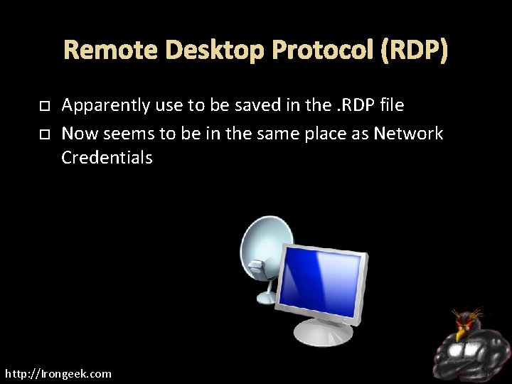 Remote Desktop Protocol (RDP) Apparently use to be saved in the. RDP file Now