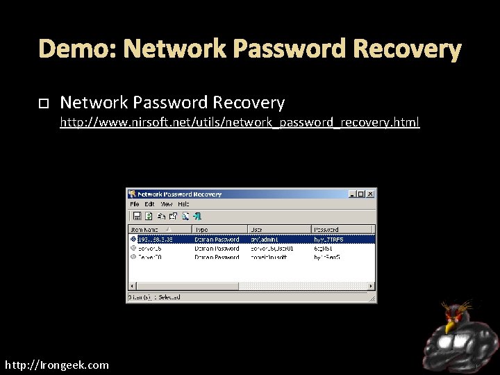 Demo: Network Password Recovery http: //www. nirsoft. net/utils/network_password_recovery. html http: //Irongeek. com 