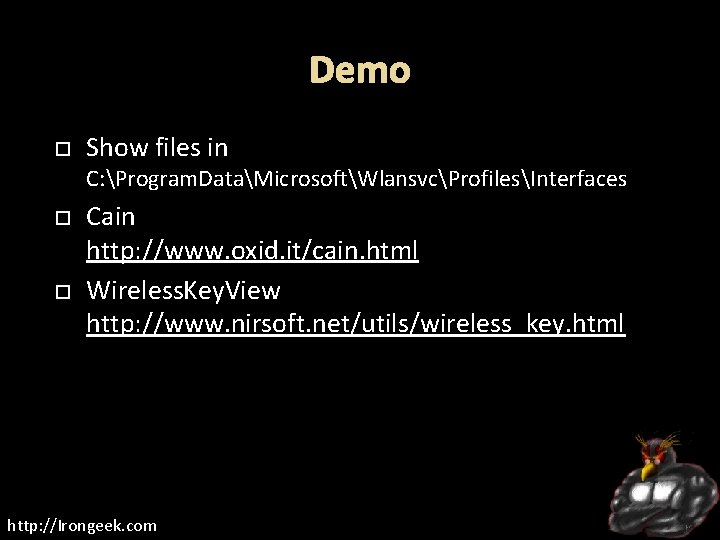 Demo Show files in C: Program. DataMicrosoftWlansvcProfilesInterfaces Cain http: //www. oxid. it/cain. html Wireless.