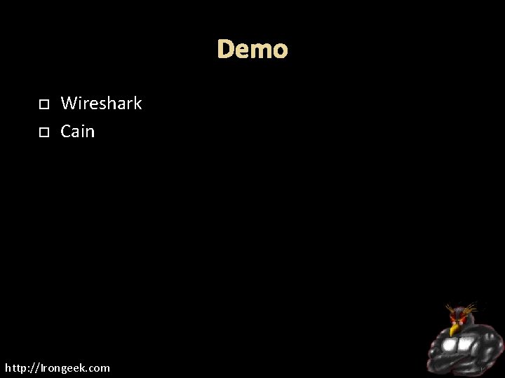 Demo Wireshark Cain http: //Irongeek. com 