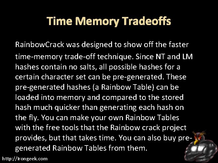 Time Memory Tradeoffs Rainbow. Crack was designed to show off the faster time-memory trade-off