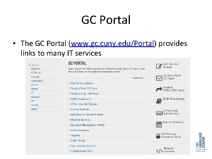 GC Portal • The GC Portal (www. gc. cuny. edu/Portal) provides links to many