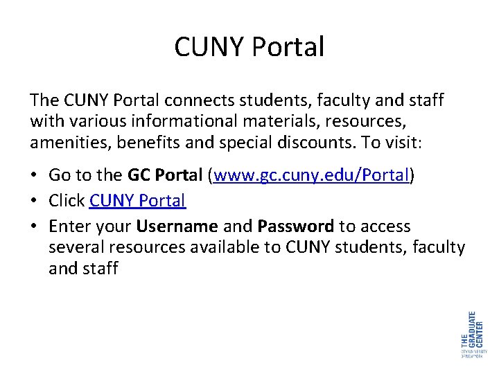 CUNY Portal The CUNY Portal connects students, faculty and staff with various informational materials,