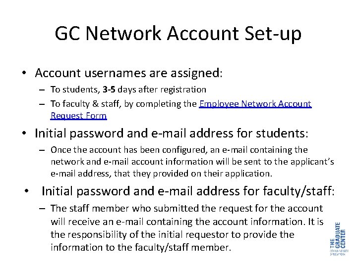 GC Network Account Set-up • Account usernames are assigned: – To students, 3 -5