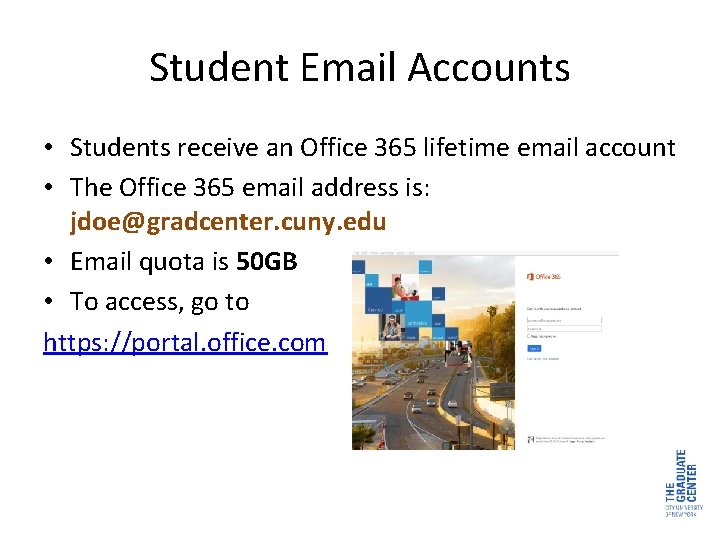 Student Email Accounts • Students receive an Office 365 lifetime email account • The