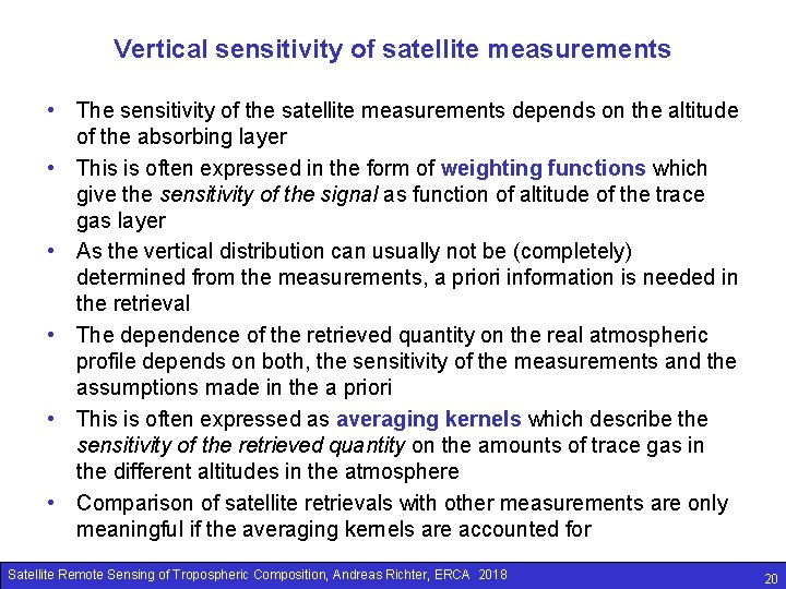 Vertical sensitivity of satellite measurements • The sensitivity of the satellite measurements depends on