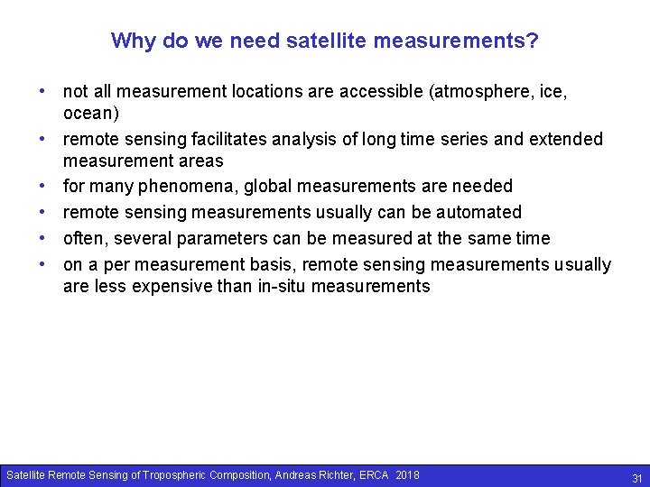 Why do we need satellite measurements? • not all measurement locations are accessible (atmosphere,