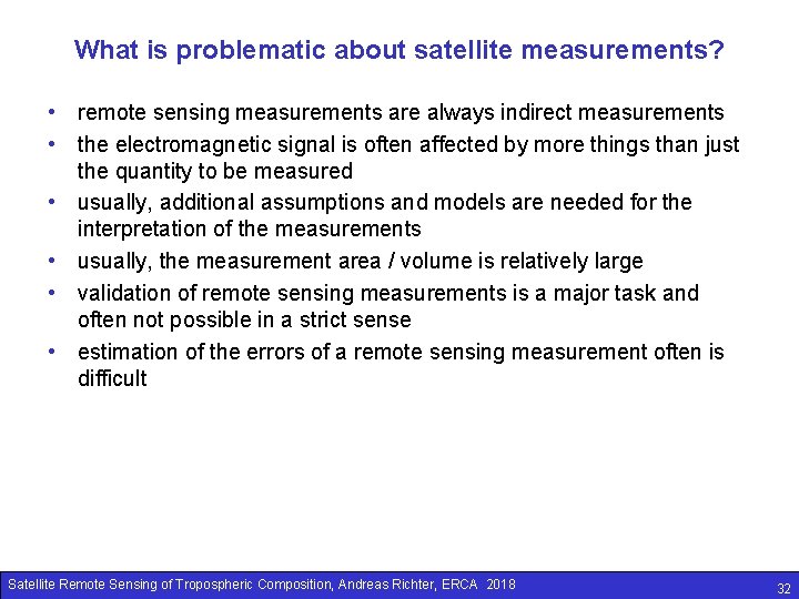 What is problematic about satellite measurements? • remote sensing measurements are always indirect measurements