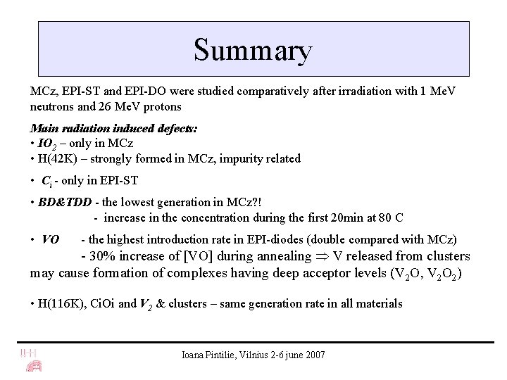 Summary MCz, EPI-ST and EPI-DO were studied comparatively after irradiation with 1 Me. V