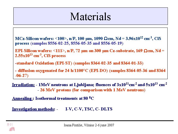 Materials MCz-Silicon wafers: <100>, n/P, 100 μm, 1090 cm, Nd = 3. 96 x