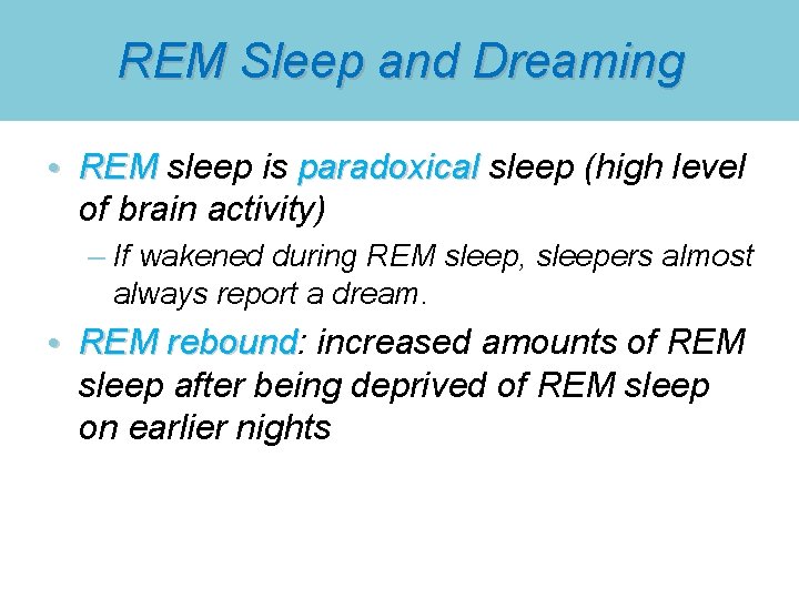 REM Sleep and Dreaming • REM sleep is paradoxical sleep (high level REM of