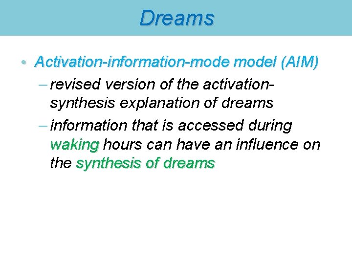 Dreams • Activation-information-model (AIM) – revised version of the activationsynthesis explanation of dreams –