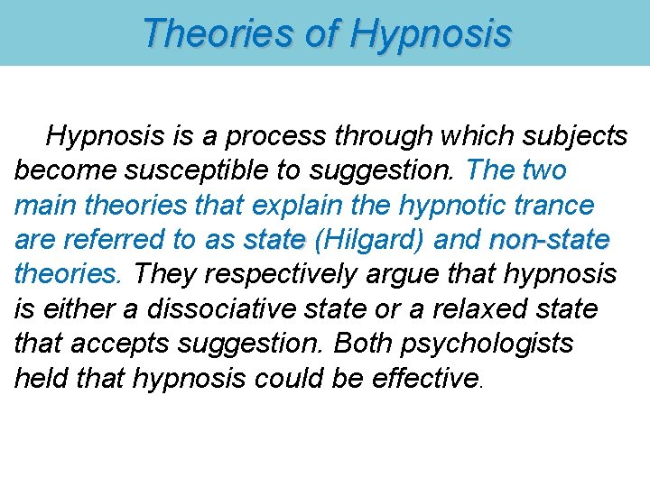 Theories of Hypnosis is a process through which subjects become susceptible to suggestion. The