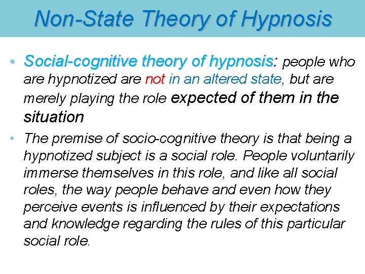 Non-State Theory of Hypnosis • Social-cognitive theory of hypnosis: Social-cognitive theory of hypnosis people