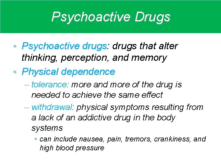 Psychoactive Drugs • Psychoactive drugs: drugs that alter Psychoactive drugs thinking, perception, and memory