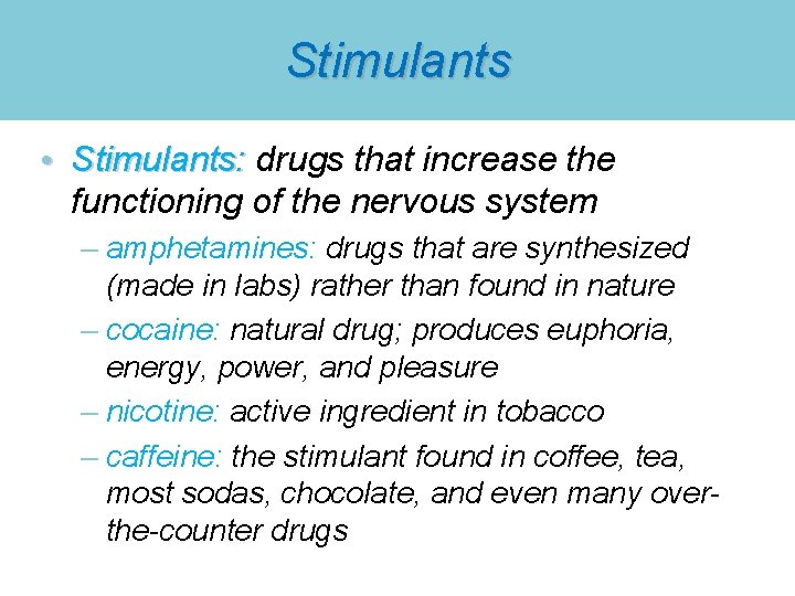 Stimulants • Stimulants: drugs that increase the Stimulants: functioning of the nervous system –