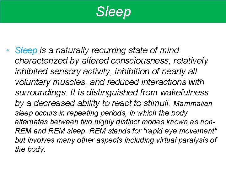 Sleep • Sleep is a naturally recurring state of mind Sleep characterized by altered