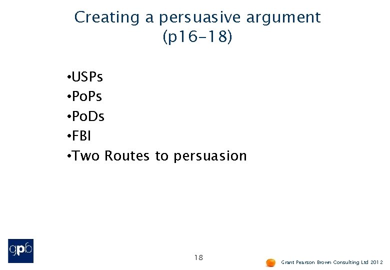 Creating a persuasive argument (p 16 -18) • USPs • Po. Ds • FBI