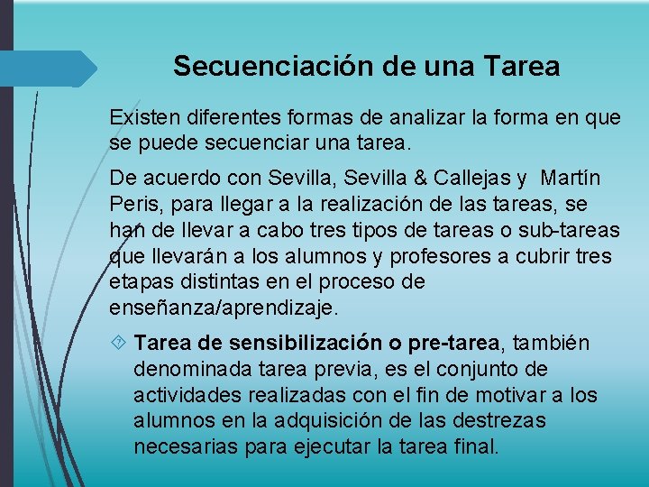 Secuenciación de una Tarea Existen diferentes formas de analizar la forma en que se