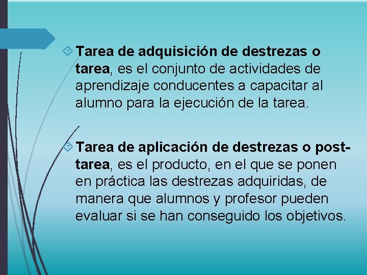  Tarea de adquisición de destrezas o tarea, es el conjunto de actividades de