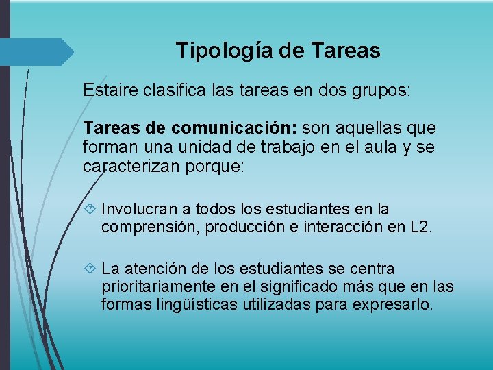 Tipología de Tareas Estaire clasifica las tareas en dos grupos: Tareas de comunicación: son
