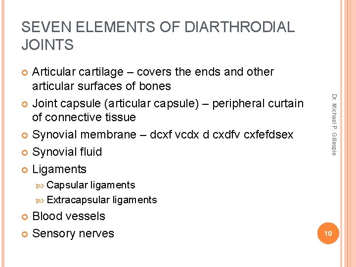 SEVEN ELEMENTS OF DIARTHRODIAL JOINTS Articular cartilage – covers the ends and other articular