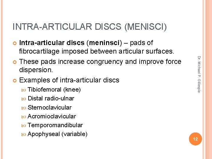 INTRA-ARTICULAR DISCS (MENISCI) Intra-articular discs (meninsci) – pads of fibrocartilage imposed between articular surfaces.