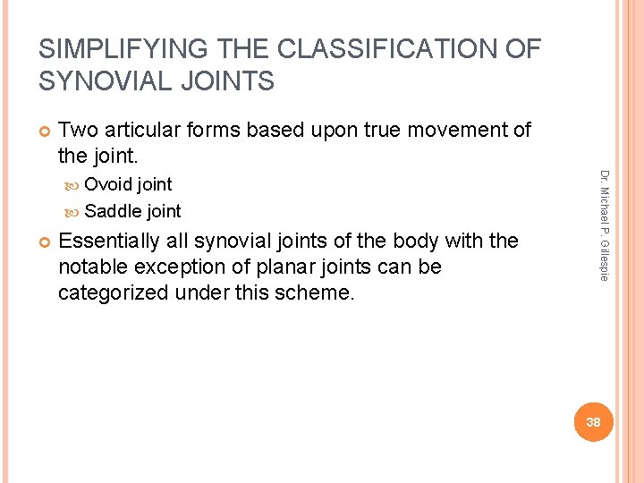 SIMPLIFYING THE CLASSIFICATION OF SYNOVIAL JOINTS Two articular forms based upon true movement of