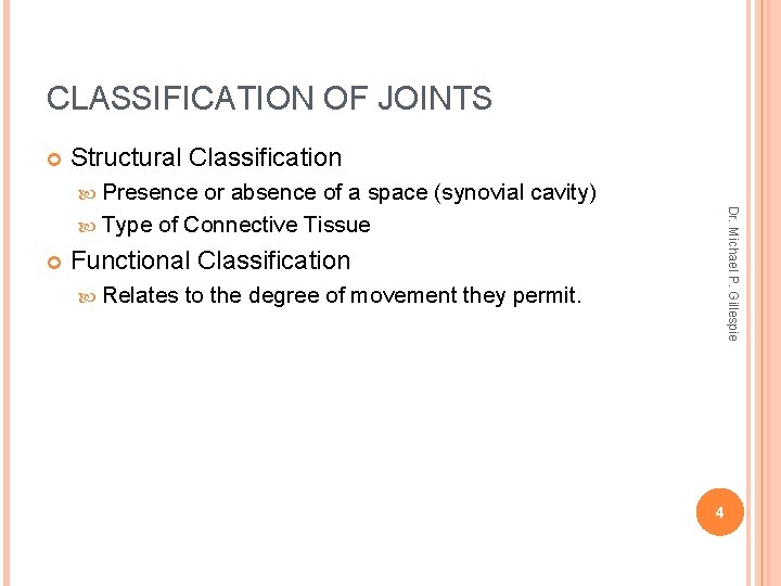 CLASSIFICATION OF JOINTS Structural Classification Presence Dr. Michael P. Gillespie or absence of a