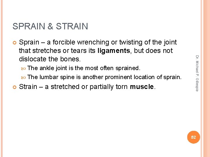 SPRAIN & STRAIN The ankle joint is the most often sprained. The lumbar spine