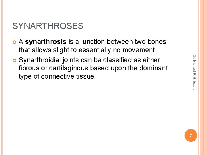 SYNARTHROSES A synarthrosis is a junction between two bones that allows slight to essentially